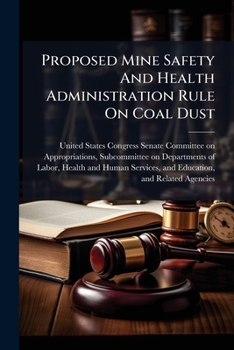 Paperback Proposed Mine Safety And Health Administration Rule On Coal Dust Book