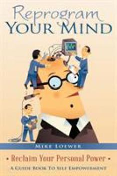Paperback Reprogram Your Mind: Reclaim Your Personal Power Book
