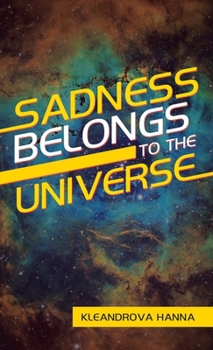 Hardcover Sadness Belongs to the Universe Book