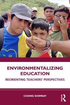 Environmentalizing Education: Reorienting Teachers’ Perspectives