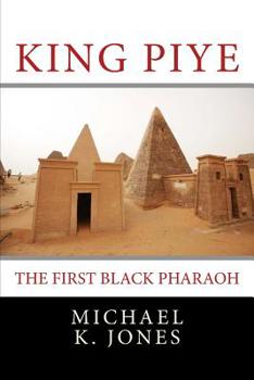 Paperback King Piye: The First Black Pharaoh Book