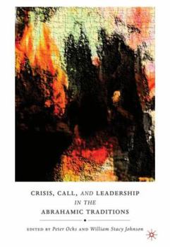 Hardcover Crisis, Call, and Leadership in the Abrahamic Traditions Book