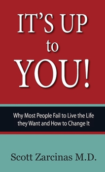 Hardcover It's Up to You!: Why Most People Fail to Live the Life they Want and How to Change It Book