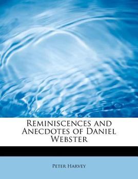 Reminiscences and Anecdotes of Daniel Webster
