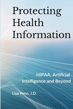 Paperback Protecting Health Information: HIPAA, Artificial Intelligence and Beyond Book
