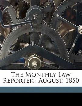 Paperback The Monthly Law Reporter: August, 1850 Book