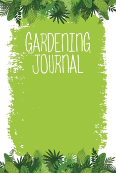 Gardening Journal: Gardening Planner, Journal and Log Book – Plant Record Book - Novelty Garden Diary - Gardener Gift