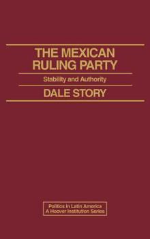 The Mexican Ruling Party: Stability and Authority (Politics in Latin America)