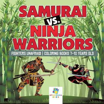 Paperback Samurai vs. Ninja Warriors Fighters Unafraid Coloring Books 7-10 Years Old Book