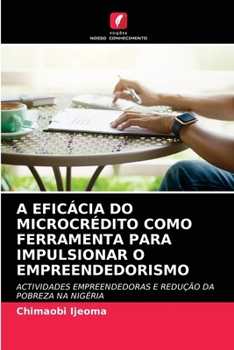 Paperback A Eficácia Do Microcrédito Como Ferramenta Para Impulsionar O Empreendedorismo [Portuguese] Book