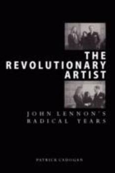 Paperback The Revolutionary Artist: John Lennon's Radical Years Book