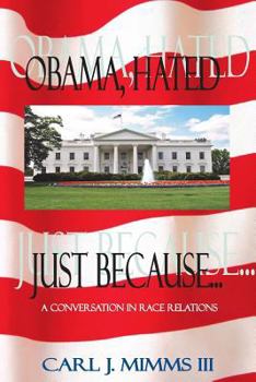 Paperback Obama, Hated Just Because..: A conversation in race relations Book
