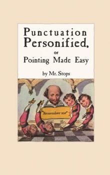 Paperback Punctuation Personified, or Pointing Made Easy by Mr. Stops: A Facsimile Book