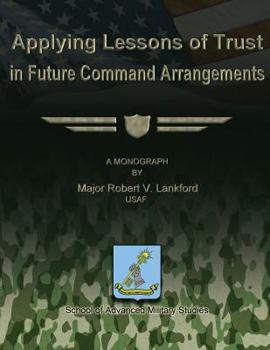 Paperback Applying Lessons of Trust in Future Command Arrangements Book
