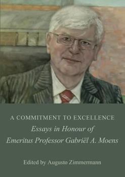 Paperback A Commitment to Excellence: Essays in Honour of Emeritus Professor Gabriël A. Moens Book