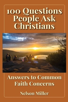 Paperback 100 Questions People Ask Christians: Answers to Common Faith Concerns Book