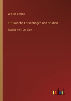 Etruskische Forschungen und Studien: Zweites Heft: Der Dativ