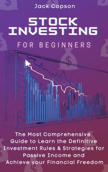 Hardcover Stock Investing for Beginners: The Most Comprehensive Guide to Learn the Definitive Investment Rules & Strategies for Passive Income and Achieve your Book