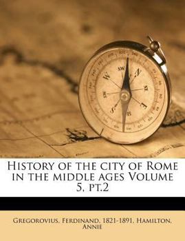 Paperback History of the City of Rome in the Middle Ages Volume 5, PT.2 Book