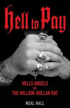 Hardcover Hell to Pay: Hells Angels vs. the Million-Dollar Rat Book