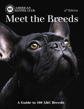 Meet the Breeds: A Guide to More Than 200 AKC Breeds - Book  of the American Kennel Club