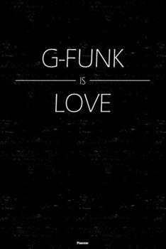 G-Funk is Love Planner: G-Funk Music Calendar 2020 - 6 x 9 inch 120 pages gift