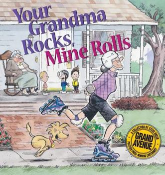 Paperback Your Grandma Rocks, Mine Rolls: A Grand Avenue Collection Book