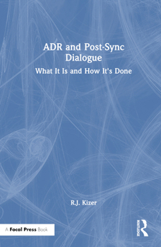 Hardcover ADR and Post-Sync Dialogue: What It Is and How It's Done Book
