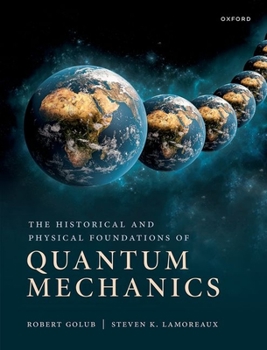 Hardcover The Historical and Physical Foundations of Quantum Mechanics Book