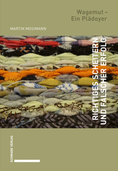 Paperback Richtiges Scheitern Und Falscher Erfolg: Wagemut - Ein Pladoyer [German] Book