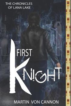 Paperback First Knight: The Chronicles of Lana Lake - Book One Book