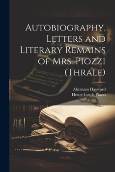 Paperback Autobiography, Letters and Literary Remains of Mrs. Piozzi (Thrale) Book