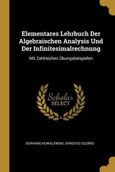 Paperback Elementares Lehrbuch Der Algebraischen Analysis Und Der Infinitesimalrechnung: Mit Zahlreichen Übungsbeispielen [German] Book