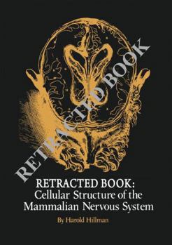 Paperback The Cellular Structure of the Mammalian Nervous System: A Re-Examination, and Some Consequences for Neurobiology Book