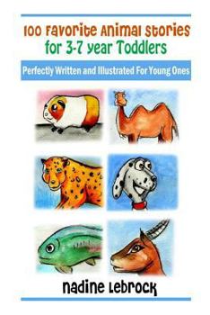 Paperback 100 Favorite Animal Stories for 3-7 Year Old Toddlers: Perfectly Written and Illustrated for Young Ones Book