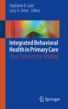 Paperback Integrated Behavioral Health in Primary Care: Your Patients Are Waiting Book