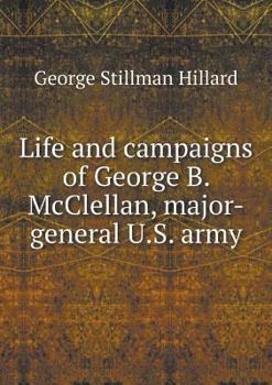 Paperback Life and campaigns of George B. McClellan, major-general U.S. army Book