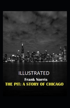 Paperback The Pit: A Story of Chicago Illustrated Book