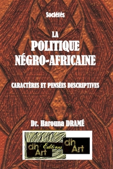 Paperback La Politique Négro-Africaine: Caractères Et Pensées Descriptives [French] Book