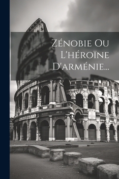 Paperback Zénobie Ou L'héroïne D'arménie... [French] Book