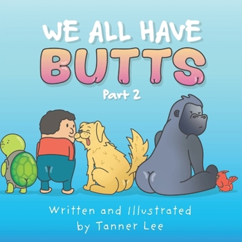 We All Have Butts: Part 2