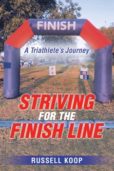 Paperback Striving for the Finish Line: A Triathlete's Journey Book