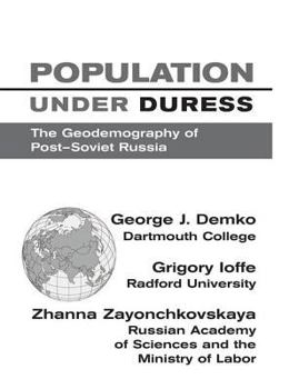 Hardcover Population Under Duress: Geodemography Of Post-soviet Russia Book