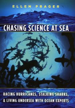 Hardcover Chasing Science at Sea: Racing Hurricanes, Stalking Sharks, and Living Undersea with Ocean Experts Book