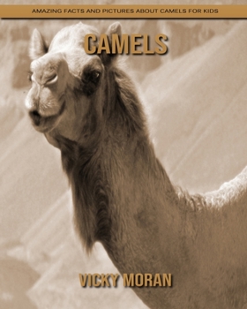 Paperback Camels: Amazing Facts and Pictures about Camels for Kids Book