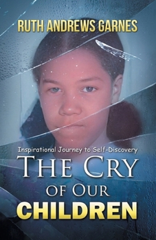 Paperback The Cry of Our Children: Inspirational Journey To Self-Discovery Book