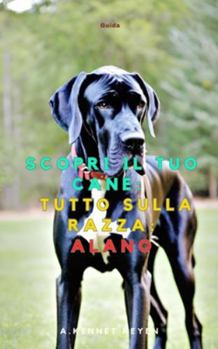 Scopri il Tuo Cane: Tutto sulla razza: Alano