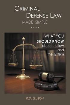 Paperback Criminal Defense Law Made Simple ....: What You Should Know about the Law and the System Book