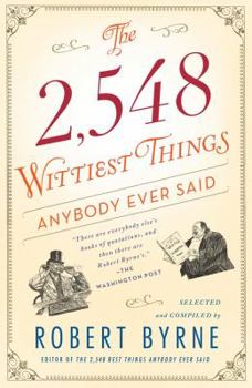 Paperback The 2,548 Wittiest Things Anybody Ever Said Book