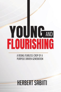 Paperback Young and Flourishing: A Rising Fearless Crop of a Purpose Driven Generation Book